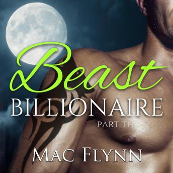 Beast Billionaire #3 (Bad Boy Alpha Billionaire Werewolf Shifter Romance)