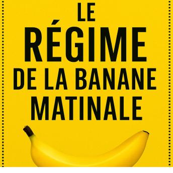 [French] - Le Régime de la Banane Matinale: Perdez du poids sans frustration grâce à un rituel simple et naturel