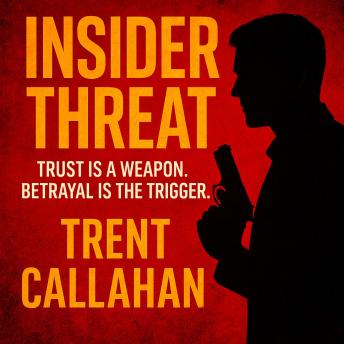 Insider Threat: Trust is a Weapon. Betrayal is the Trigger