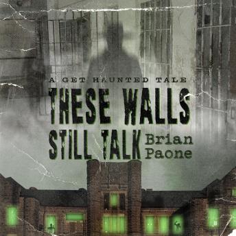 These Walls Still Talk: A Get Haunted Tale