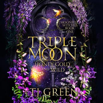 Triple Moon: Honey Gold and Wild: Paranormal Witch Fiction