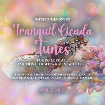 Nature's Harmony Of Tranquil Cicada Tunes For Inner Peace, Emotional Healing & Mental Clarity: Listen to the Soothing Sounds of a Peaceful Night for Deep Sleep & Relaxation using Enhanced 8D Audio