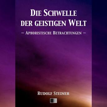 [German] - Die Schwelle der geistigen Welt. Aphoristische Betrachtungen.