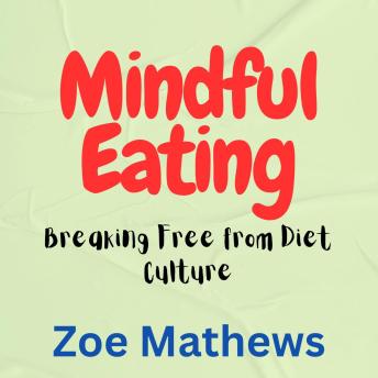 Mindful Eating: Breaking Free from Diet Culture