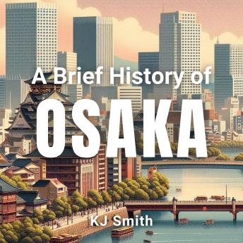 A Brief History of Osaka