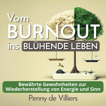 [German] - Vom Burnout ins Blühende Leben: Bewährte Gewohnheiten zur Wiederherstellung von Energie und Sinn