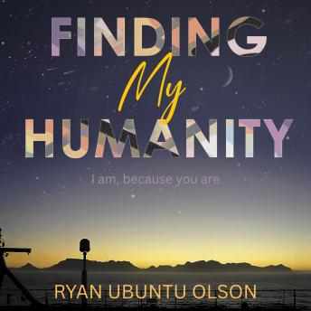 Finding My Humanity: I am, because you are