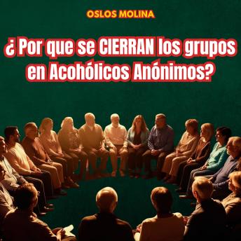 [Spanish] - ¿Porque se cierran los grupos de Alcohólicos Anónimos?: Vivir Para Servir