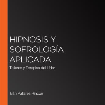 [Spanish] - Hipnosis y Sofrología Aplicada: Talleres y Terapias del Líder