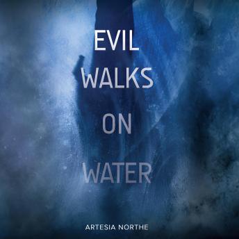Evil Walks On Water