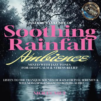 Nature's Lullaby of Soothing Rainfall Ambience Mixed with Jazz Tones for Deep Calm & Stress Relief: Listen to the Tranquil Sounds of Rain for Full Serenity & Wellness using Enhanced BGM 8D Audio