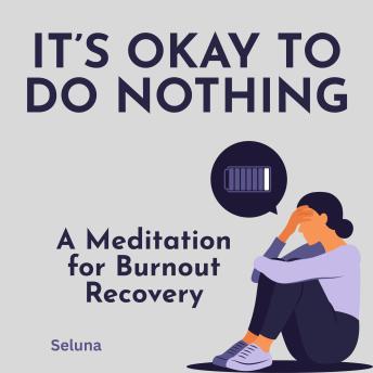 It’s Okay to Do Nothing: A Meditation for Burnout Recovery
