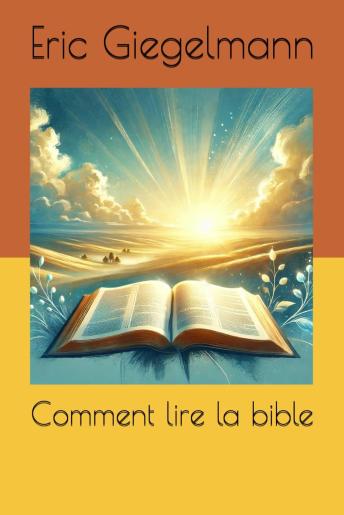 [French] - Comment lire la bible : Guide pour une Lecture Inspirée et Enrichissante