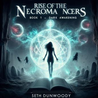 Rise of the Necromancers Book 1 Dark Awakening: Once She Tasted Death, She Could Never Stop