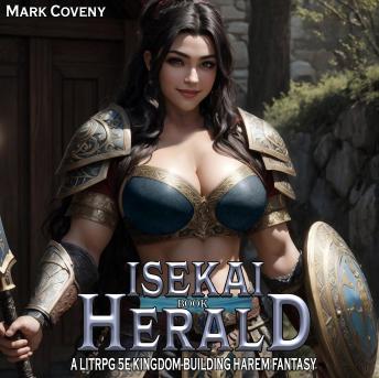 Isekai Herald (Audiobook) Book 3 and 4: A LitRPG 5E Kingdom-Building Fantasy