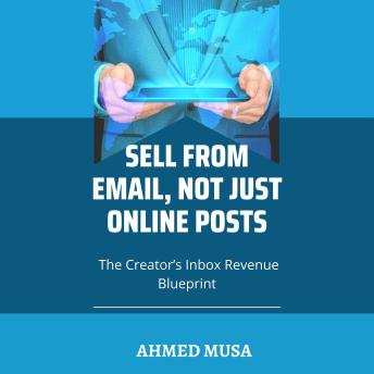 Sell From Email, Not Just Online Posts: The Creator’s Inbox Revenue Blueprint