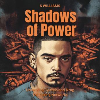 Shadows of Power: Unraveling Cartels and Drug Trafficking Networks