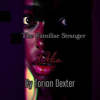 Delia: The Familiar Stranger: A Tale of Lost Connections
