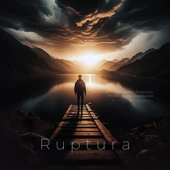 [Spanish] - Ruptura: Encontrar Tu Verdadero Potencial En Un Mundo Cambiante