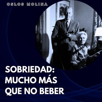[Spanish] - Sobriedad: Mucho Más que No Beber: Experiencias AA