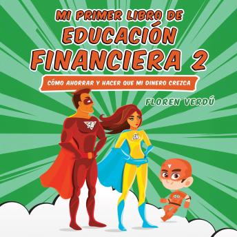 [Spanish] - Mi primer libro de educación financiera 2: Cómo ahorrar y hacer que mi dinero crezca