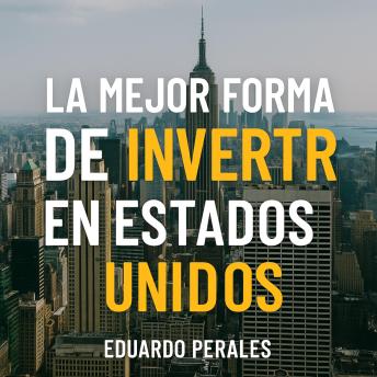 [Spanish] - La Mejor Forma de Invertir en Estados Unidos