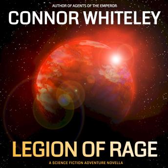 Legion Of Rage: A Science Fiction Adventure Novella