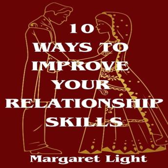10 Ways to Improve Your Relationship Skills