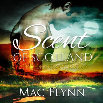 Scent of Scotland: Lord of Moray #5 (Scottish Werewolf Shifter Romance)