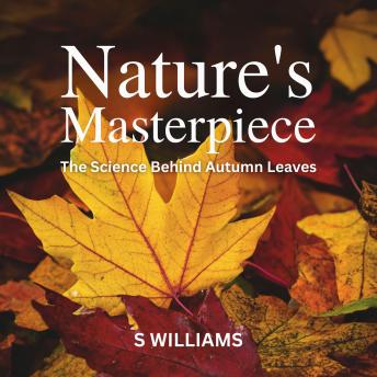 Nature's Masterpiece: The Science Behind Autumn Leaves