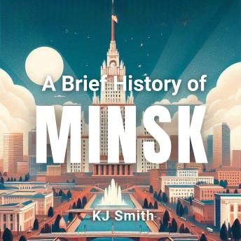 A Brief History of Minsk
