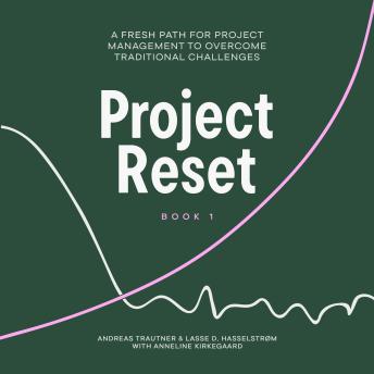Project Reset: A Fresh Path for Project Management to Overcome Traditional Challenges