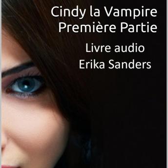 [French] - Cindy la Vampire. Première Partie: Cindy la Vampire Vol. 1 à 5