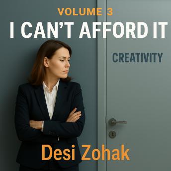 'I Can’t Afford It': A powerful illusion that often hides a lack of creativity — and the courage to try.