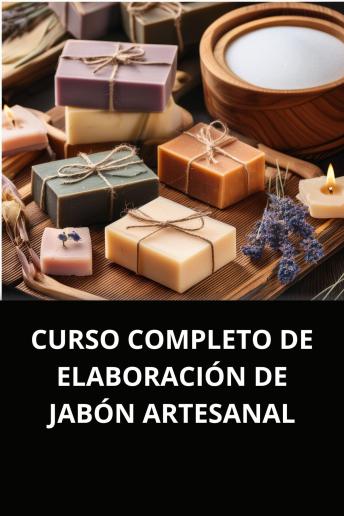 [Spanish] - CURSO COMPLETO DE ELABORACIÓN DE JABÓN ARTESANAL