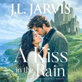 A Kiss in the Rain: A Contemporary Romance Novelette Set in Ireland