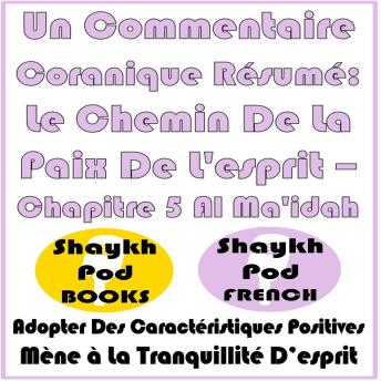 [French] - Un Commentaire Coranique Résumé: Le Chemin De La Paix De L'esprit – Chapitre 5 Al Ma'idah