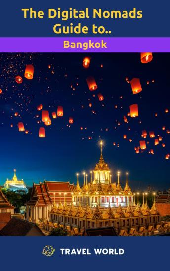 The Digital Nomads Guide to Bangkok