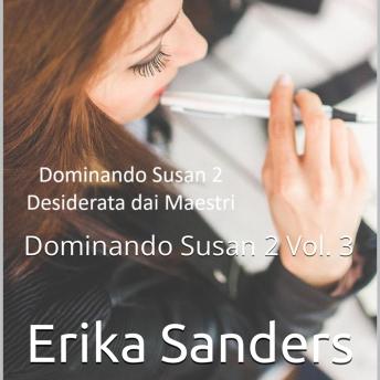 [Italian] - Dominando Susan 2. Desiderata dai Maestri: Dominando Susan 2 Vol. 3