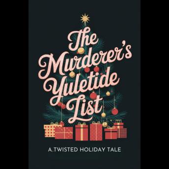 The Murderer's Yuletide List: A Twisted Holiday Tale