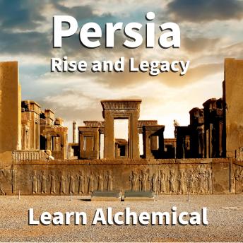 Persia, Rise and Legacy: The Unity of the Ancient World