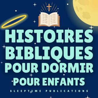 [French] - Histoires Bibliques pour Dormir pour Enfants: 24 Contes Inspirants pour Aider les Enfants à Dormir Paisiblement et Grandir dans la Foi