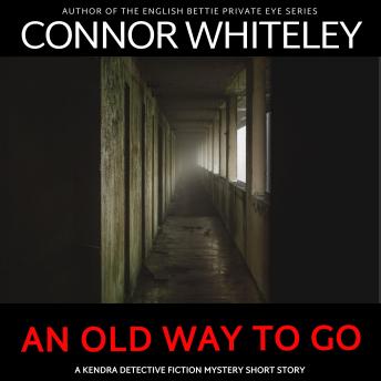 An Old Way To Go: A Kendra Detective Mystery Short Story