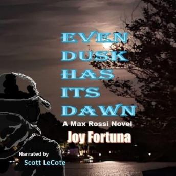 Even Dusk Has Its Dawn: A Max Rossi Novel