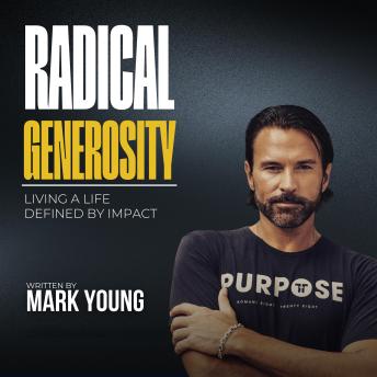 Radical Generosity: Living a Life Defined by Impact
