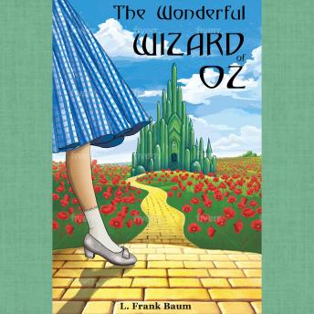 The Wonderful Wizard of Oz: Illustrated and Annotated