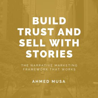 Build Trust and Sell With Stories: The Narrative Marketing Framework That Works