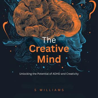 The Creative Mind: Unlocking the Potential of ADHD and Creativity