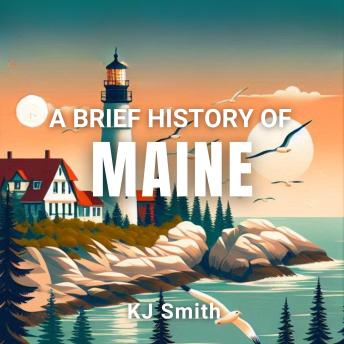 A Brief History of Maine