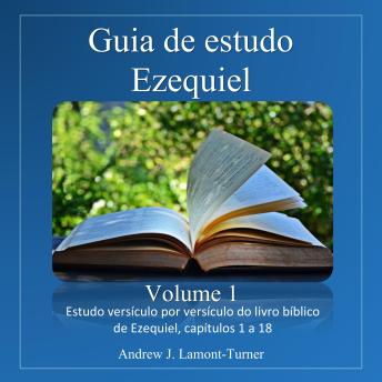 [Portuguese] - Guia de estudo: Ezequiel Volume 1: Estudo versículo por versículo do livro bíblico de Ezequiel, capítulos 1 a 18